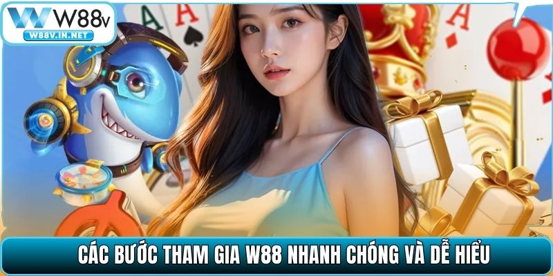 Các bước tham gia W88 nhanh chóng và dễ hiểu