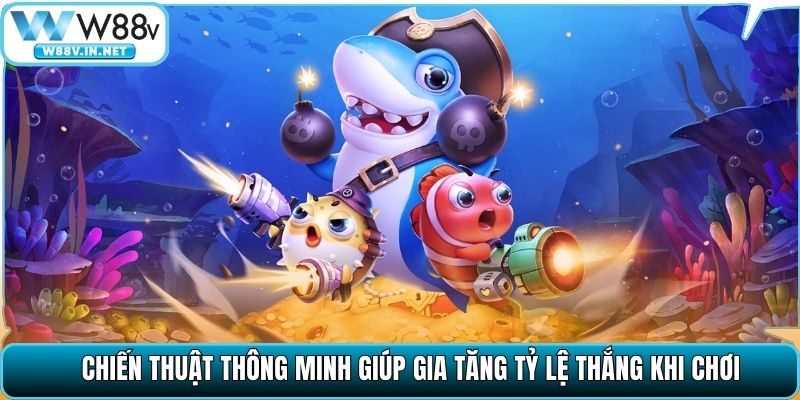 Chiến thuật thông minh giúp gia tăng tỷ lệ thắng khi chơi