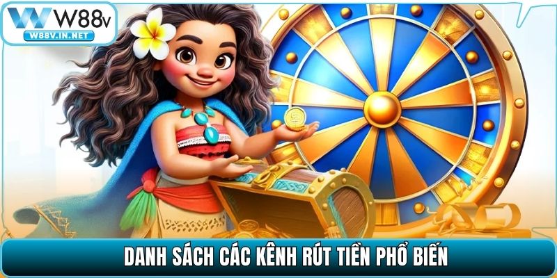 Danh sách các kênh rút tiền phổ biến
