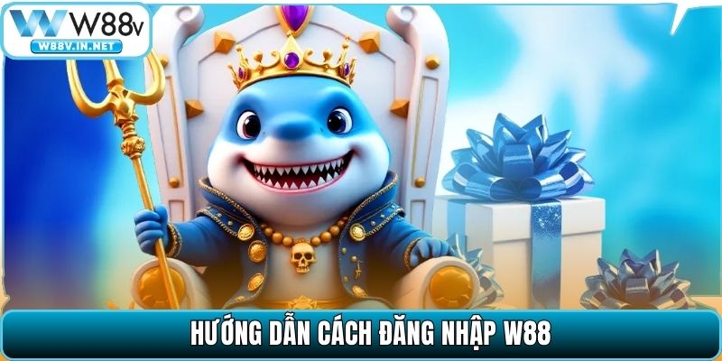 Hướng dẫn cách đăng nhập W88